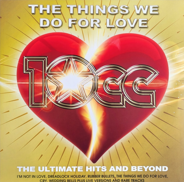 10cc — The Things We Do For Love : The Ultimate Hits and Beyond