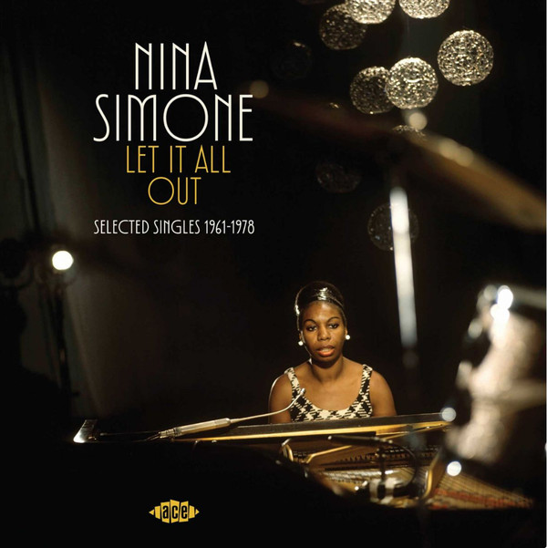 NINA SIMONE — LET IT ALL OUT ~ SELECTED SINGLES 1961-1972