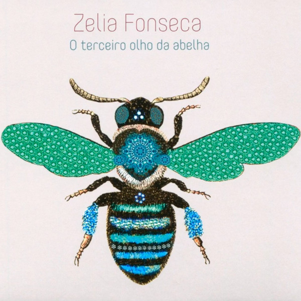 ZELIA FONSECA — O TERCEIRO OLHO DA ABELHA