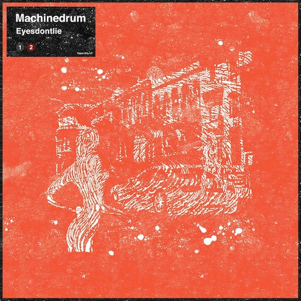 MACHINEDRUM — EYESDONTLIE