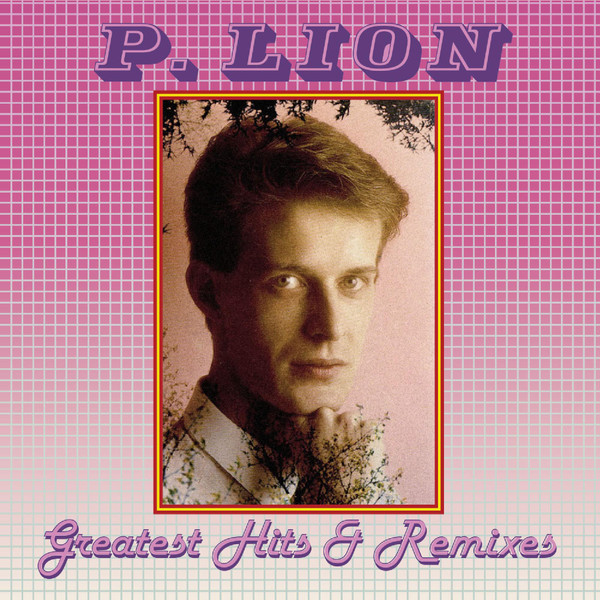 P. LION — Greatest Hits & Remixes